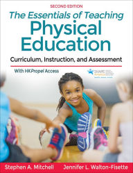 Title: The Essentials of Teaching Physical Education: Curriculum, Instruction, and Assessment, Author: Stephen A. Mitchell