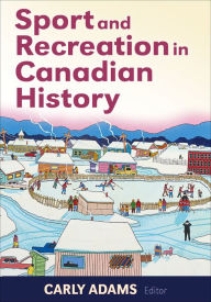 Title: Sport and Recreation in Canadian History, Author: Carly Adams