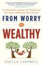 From Worry to Wealthy: A Woman's Guide to Financial Success Without the Stress