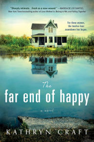 Title: The Far End of Happy, Author: Kathryn Craft