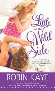 Title: A Little on the Wild Side, Author: Robin Kaye