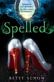 Title: Spelled (Storymakers Series #1), Author: Betsy Schow