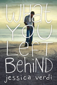 Title: What You Left Behind, Author: Jessica Verdi