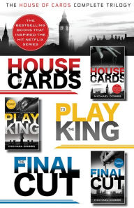 Title: The House of Cards Complete Trilogy: House of Cards, To Play the King, The Final Cut, Author: Michael Dobbs