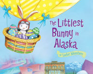 Title: The Littlest Bunny in Alaska: An Easter Adventure, Author: Lily Jacobs