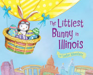 Title: The Littlest Bunny in Illinois: An Easter Adventure, Author: Lily Jacobs