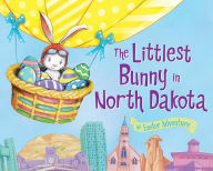 Title: The Littlest Bunny in North Dakota: An Easter Adventure, Author: Lily Jacobs