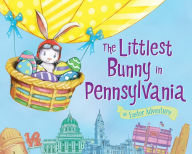 Title: The Littlest Bunny in Pennsylvania: An Easter Adventure, Author: Lily Jacobs