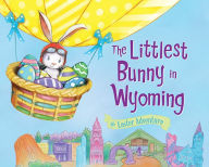 Title: The Littlest Bunny in Wyoming: An Easter Adventure, Author: Lily Jacobs