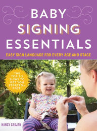 Title: Baby Signing Essentials: Easy Sign Language for Every Age and Stage, Author: Nancy Cadjan