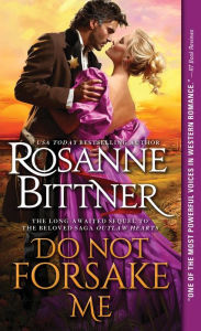 Title: Do Not Forsake Me, Author: Rosanne Bittner