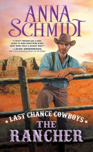 Title: Last Chance Cowboys: The Rancher, Author: Anna Schmidt