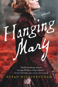 Title: Hanging Mary: A Novel, Author: Susan Higginbotham