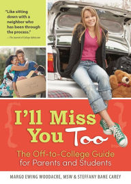 Title: I'll Miss You Too: The Off-to-College Guide for Parents and Students, Author: Margo Woodacre Ewing