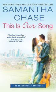 Title: This Is Our Song (Shaughnessy Brothers Series #4), Author: Samantha Chase