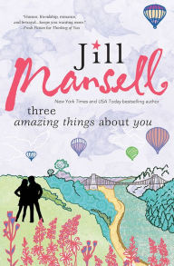 Title: Three Amazing Things About You, Author: Jill Mansell