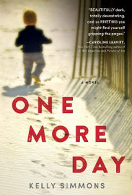 Title: One More Day, Author: Kelly Simmons