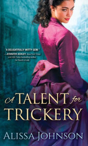 Title: A Talent for Trickery, Author: Alissa Johnson