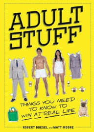Title: Adult Stuff: Things You Need to Know to Win at Real Life, Author: Robert Boesel