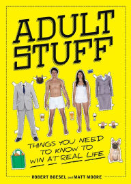 Title: Adult Stuff: Things You Need to Know to Win at Real Life, Author: Robert Boesel