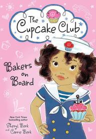 Title: Bakers on Board (The Cupcake Club Series), Author: Sheryl Berk