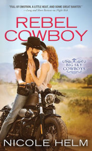 Title: Rebel Cowboy, Author: Nicole Helm