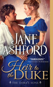Title: Heir to the Duke: Regency Wallflower Finds Her Bloom and Catches the Eye of a Brooding Duke, Author: Jane Ashford