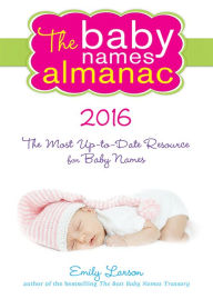 Title: The 2016 Baby Names Almanac, Author: Emily Larson