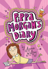 Title: Pippa Morgan's Diary (Pippa Morgan's Diary Series #1), Author: Annie Kelsey