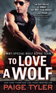 Title: To Love a Wolf (SWAT: Special Wolf Alpha Team Series #4), Author: Paige Tyler