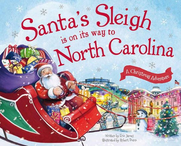 Santa's Sleigh Is on Its Way to North Carolina: A Christmas Adventure