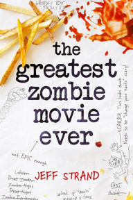 Title: The Greatest Zombie Movie Ever, Author: Jeff Strand