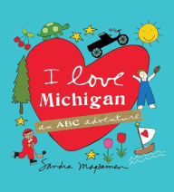 Title: I Love Michigan: An ABC Adventure, Author: Sandra Magsamen