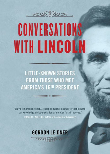 Conversations with Lincoln: Little-Known Stories from Those Who Met America's 16th President