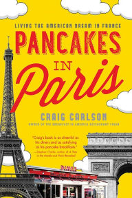 Title: Pancakes in Paris: Living the American Dream in France, Author: Craig Carlson