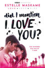 Did I Mention I Love You? (Did I Mention I Love You (DIMILY) Series #1)
