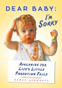 Dear Baby: I'm Sorry...: Apologies for Life's Little Parenting Fails