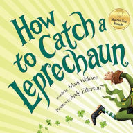 Title: How to Catch a Leprechaun (How to Catch... Series), Author: Adam Wallace