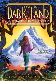 Title: In a Dark Land (Changelings #2), Author: Christina Soontornvat