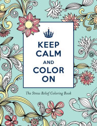 Title: Keep Calm and Color on Stress Relief Coloring: Keep Calm and Color on, Author: Katie Martin