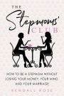 The Stepmoms' Club: How to Be a Stepmom without Losing Your Money, Your Mind, and Your Marriage