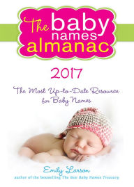 Title: The 2017 Baby Names Almanac, Author: Emily Larson