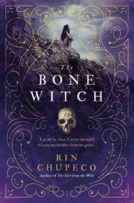 Title: The Bone Witch, Author: Rin Chupeco