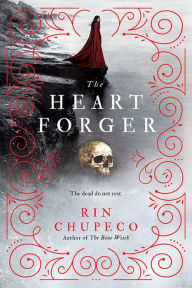 Title: The Heart Forger (Bone Witch Series #2), Author: Rin Chupeco
