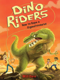 Title: How to Rope a Giganotosaurus (Dino Riders Series #2), Author: Marieta Van Der Merwe