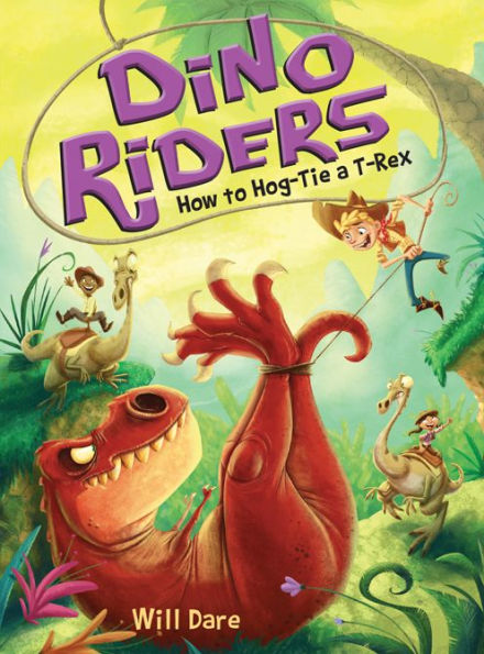 How to Hog-Tie a T-Rex (Dino Riders Series #3)