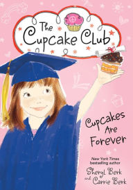 Title: Cupcakes Are Forever, Author: Sheryl Berk
