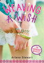 Weaving a Wish (Friendship Bracelet Series #2)