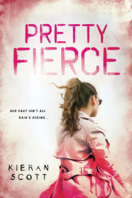 Title: Pretty Fierce, Author: Kieran Scott