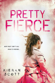 Title: Pretty Fierce, Author: Kieran Scott